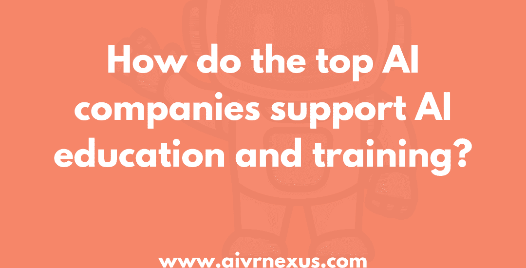 How do the top AI companies support AI education and training?